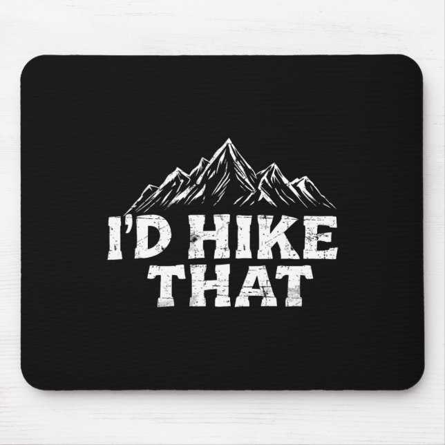 I'd Hike That Backpacking Funny Mountain Hiking Tr Mouse Mat (Front)