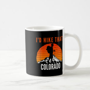 I'd Hike That Colorado Sunset Mountain Hiker Coffee Mug