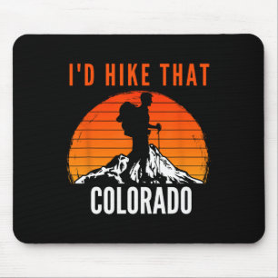 I'd Hike That Colorado Sunset Mountain Hiker Mouse Mat