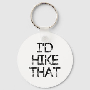 I'd Hike That Distressed - Hiking Key Ring
