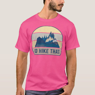 I'D Hike That Hiking Active T-Shirt
