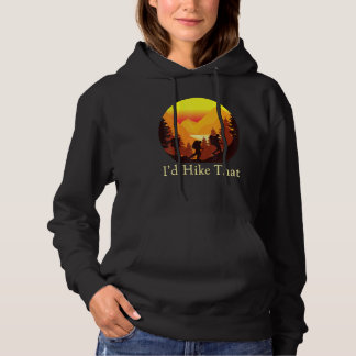 Id Hike That Women Men And Kids Hiking Hoodie