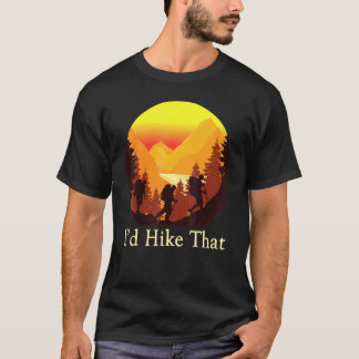 Id Hike That Women Men And Kids Hiking T-Shirt
