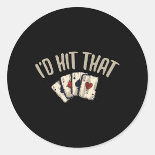 I'D Hit T Gambling Casino Classic Round Sticker
