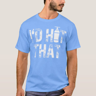 Id Hit That 1 T-Shirt