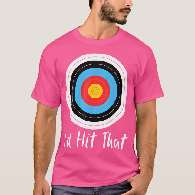 I'D Hit That Archery Funny Bow Arrow Archer Quote  T-Shirt (Front)