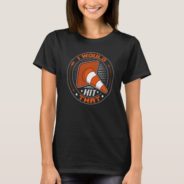 I'd Hit That   Autocross With Cone T-Shirt (Front)