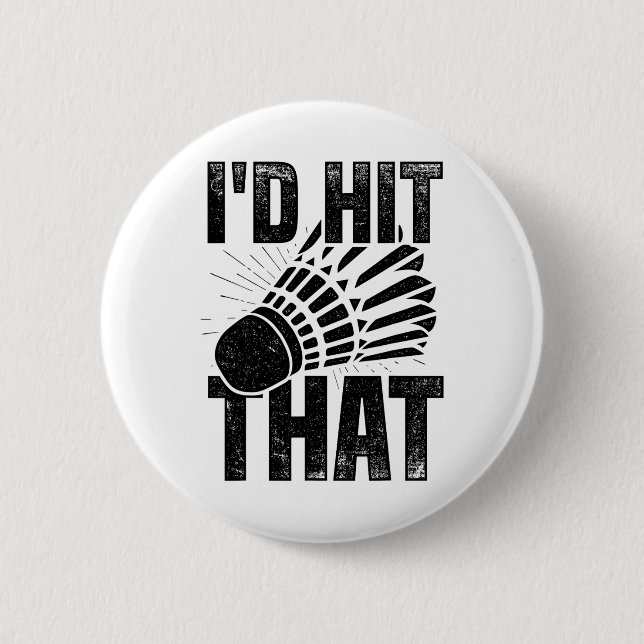 I'd Hit That Badminton Shuttle Badminton Player Sp 6 Cm Round Badge (Front)