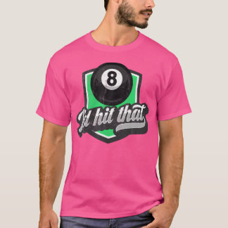 I'D Hit That Billiard Snooker Pool Funny Billiard T-Shirt