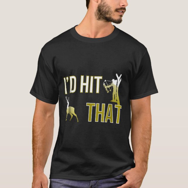 Id Hit That Bow Hunting Deer Hunter Funny Archery  T-Shirt (Front)