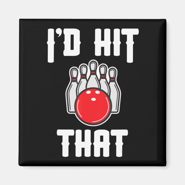 I'd Hit That Bowler Fun Bowling Team Gift  Magnet (Front)