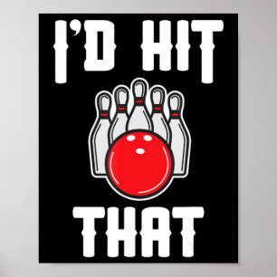 I'd Hit That Bowler Fun Bowling Team Gift Poster