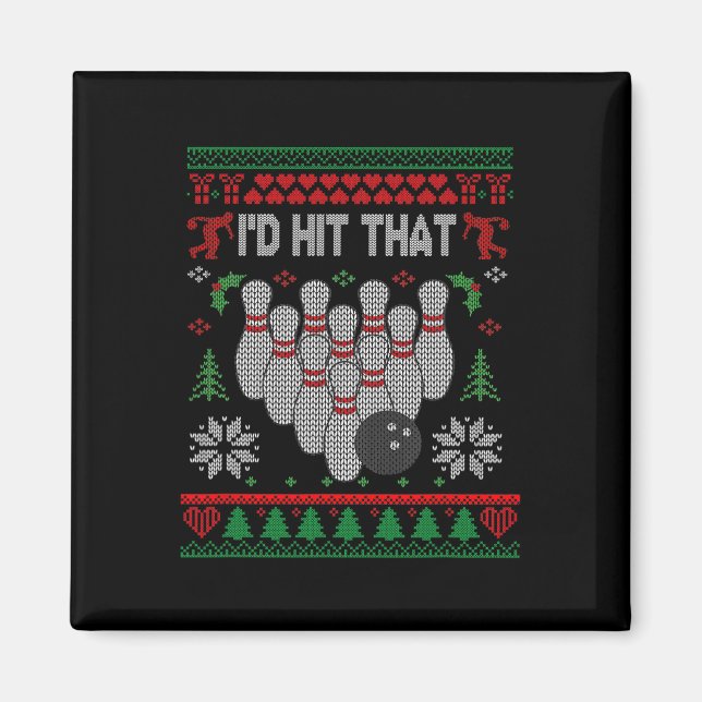 I'd Hit That Bowling Funny Bowler Bowling Ugly Chr Magnet (Front)