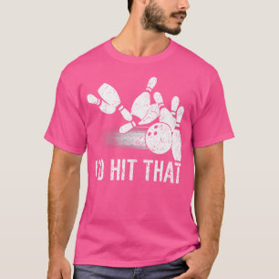 I'D Hit That Bowling Funny Bowler T-Shirt