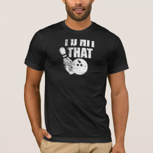 I'd Hit That Bowling  Funny  For Bowlers T-Shirt