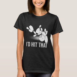 I'd Hit That Bowling Shirt Funny Bowler Gift Vinta