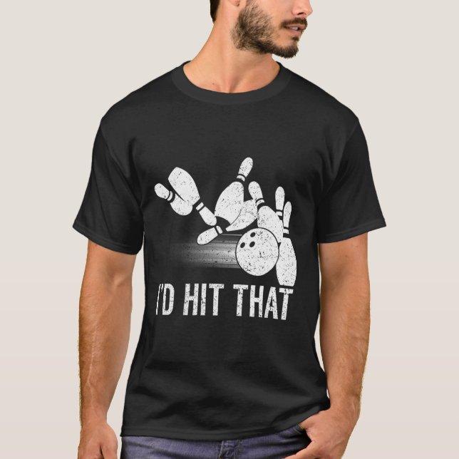 I'd Hit That Bowling Shirt Funny Bowler Gift Vinta (Front)