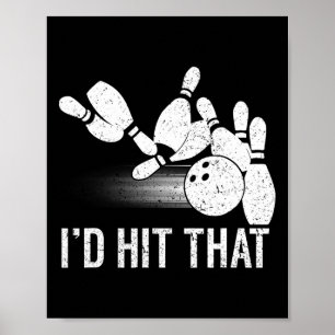 I'd Hit That Bowling Shirt Funny Bowler Gift Vinta Poster