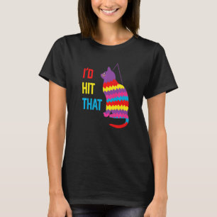 I'd Hit That Cat Pinata Cinco De Mayo T-Shirt