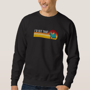 I'd Hit That Cornhole Team Champion Backyard Game  Sweatshirt
