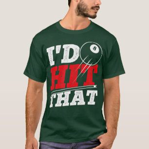 Id Hit That Cue Pool Billiards T-Shirt