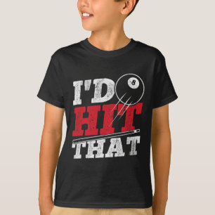 Id Hit That Cue Pool Billiards T-Shirt