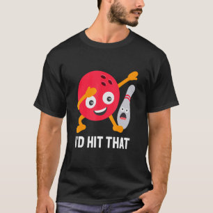 I'd Hit That Dabbing Bowling Ball And Pin Bowler T-Shirt