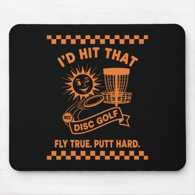 Id Hit That Disc Golf Fly True Putt Hard  Mouse Mat (Front)