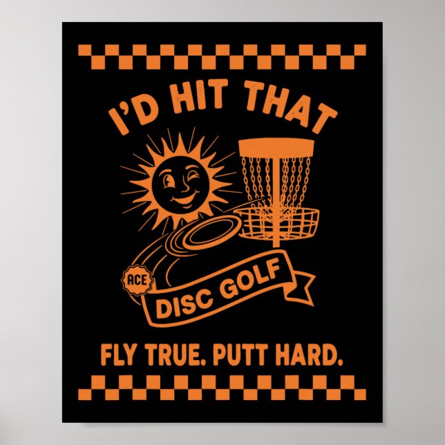 Id Hit That Disc Golf Fly True Putt Hard  Poster (Front)