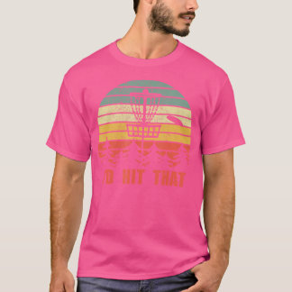 I'D Hit That Disc Golf Frisbee Funny T-Shirt