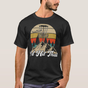 I'd Hit That Disc Golf Frisbee Gift Retro Vintage T-Shirt