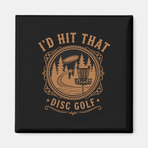Id Hit That Disc Golf Funny Disc Golfer Flying Dis Magnet