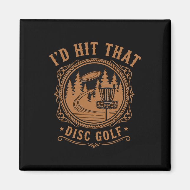 Id Hit That Disc Golf Funny Disc Golfer Flying Dis Magnet (Front)