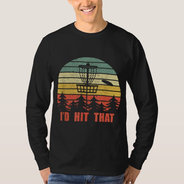 I'd Hit That Disc Golf Player Flying Disc Golfer T-Shirt (Front)