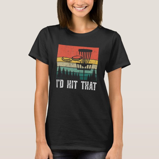 I'd Hit That  Disc Golf Tree Disc Golf By Par T-Shirt (Front)