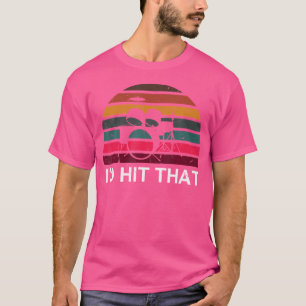 I'D Hit That Drummer Vintage Drummer Funny Percuss T-Shirt