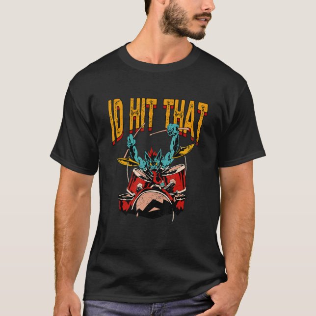 Id Hit That Drums Drummer T-Shirt (Front)