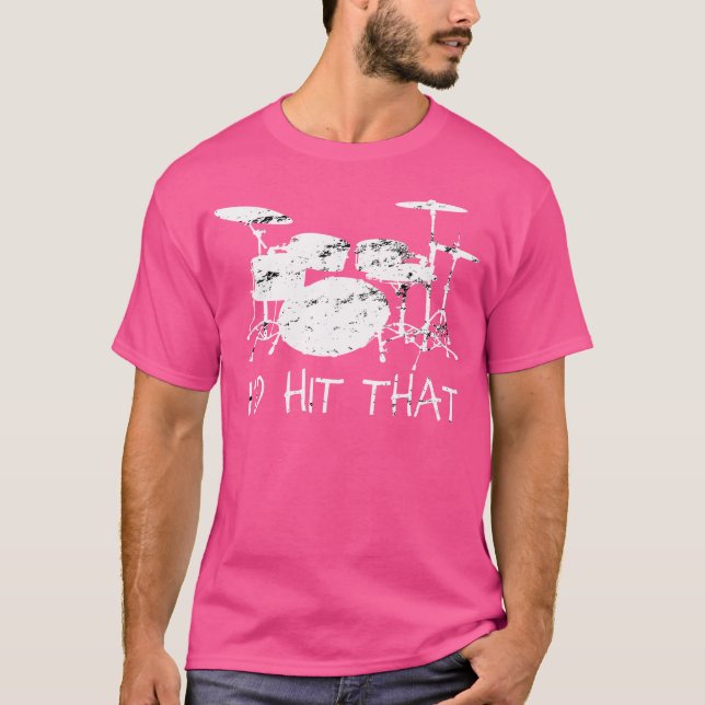 I'D Hit That Drums Drummer T-Shirt (Front)