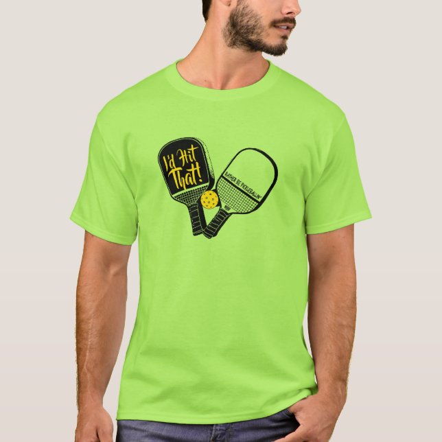 I'd Hit That Duelling Pickleball Paddles T-Shirt (Front)