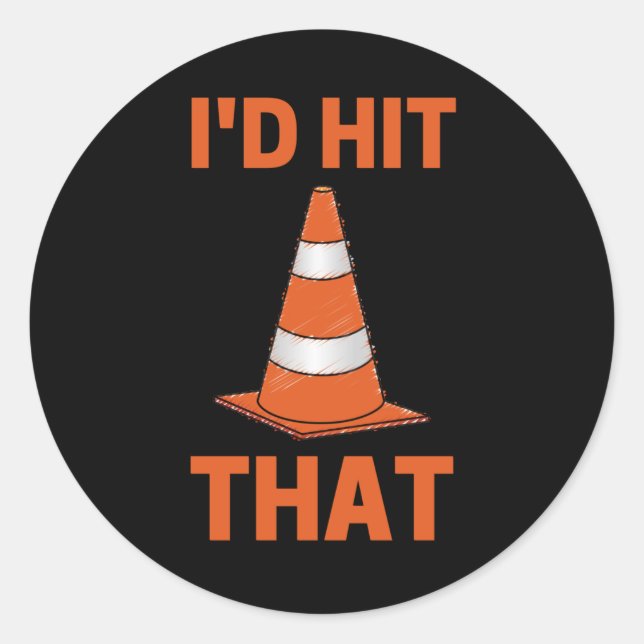 I'd hit that funny autocross orange traffic cone classic round sticker (Front)