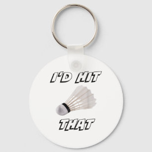Id Hit That Funny Badminton Key Ring