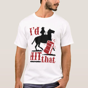 I'd Hit That Funny Barrel Racing T-Shirt