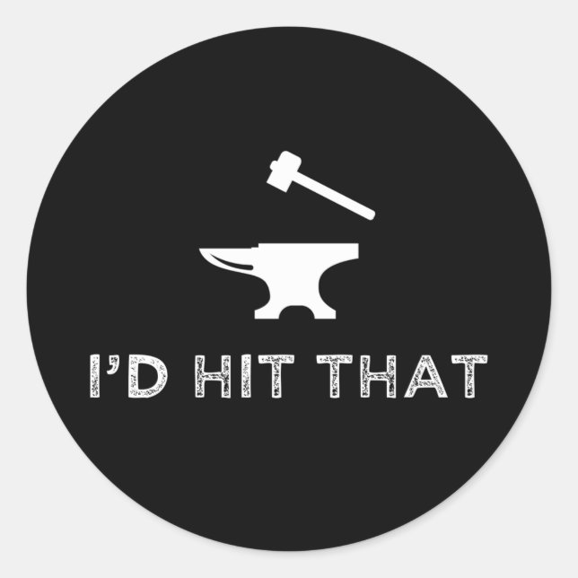 I'd Hit That Funny Blacksmithing Anvil Classic Round Sticker (Front)