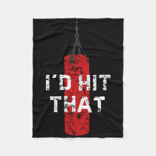 I'd Hit That Funny Boxing Gift Idea For Men And Wo Fleece Blanket