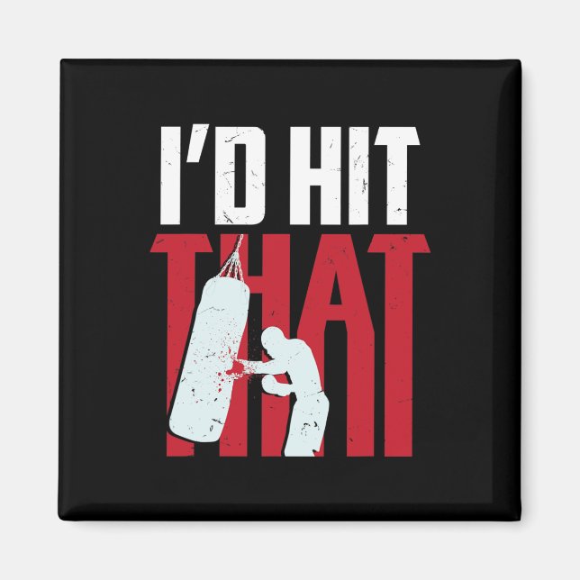 I'd Hit That Funny Boxing Kickboxing Gift  Magnet (Front)