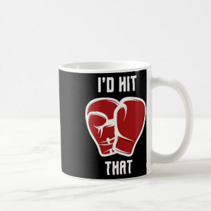 I'd Hit That Funny Boxingkickboxing Coffee Mug