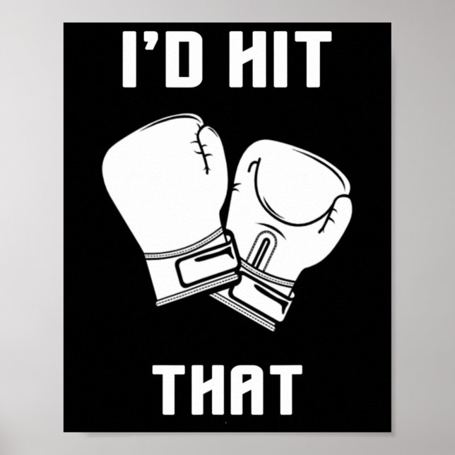 I'd Hit That Funny Boxingkickboxing Gift  Poster (Front)
