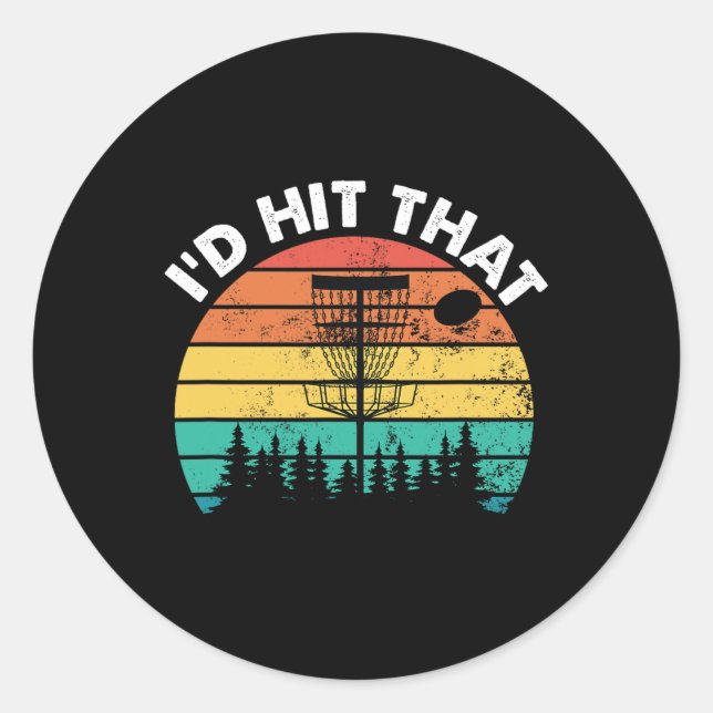 I'd Hit That Funny Disc Golf Frisbee Disc Golfing  Classic Round Sticker (Front)