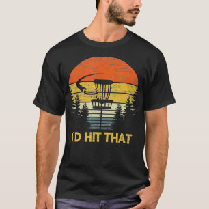 Id Hit That Funny Disc Golf Vintage Frisbee Golfin T-Shirt