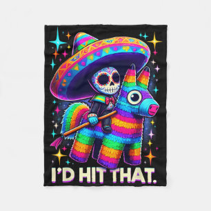 I'd Hit That Funny Mexican Party Pinatas Cinco De Fleece Blanket